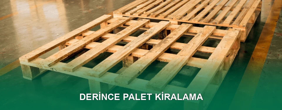Derince Palet Kiralama Hizmeti